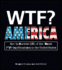 Wtf? America: How to Survive 101 of the Worst F*#! -Ing Situations in the United States