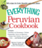The Everything Peruvian Cookbook: Includes Conchitas a La Parmesana, Chicken Empanadas, Arroz Con Mariscos, Classic Fish Cebiche, Tres Leches Cake...and Hundreds More!