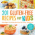 201 Gluten-Free Recipes for Kids: Chicken Nuggets! Pizza! Birthday Cake! All Your Kids Favorites-All Gluten-Free!