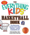 The Everything Kids Basketball Book, 2nd Edition: the All-Time Greats, Legendary Teams, Todays Superstars-and Tips on Playing Like a Pro