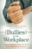 Bullies in the Workplace: Seeing and Stopping Adults Who Abuse Their Co-Workers and Employees (Women's Psychology)