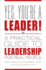 Yes, You'Re a Leader! : a Practical Guide to Leadership for Real People