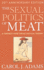The Sexual Politics of Meat: a Feminist-Vegetarian Critical Theory, 20th Anniversary Edition