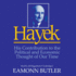 Hayek: His Contribution to the Political and Economic Thought of Our Time