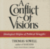 A Conflict of Visions: Ideological Origins of Political Struggles: Library Edition