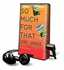 So Much for That [With Earbuds] (Playaway Adult Fiction)