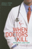 When Doctors Kill: Who, Why, and How