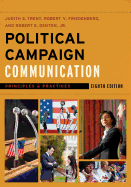 Political Campaign Communication: Principles and Practices (Communication, Media, and Politics)