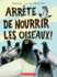 Arrte De Nourrir Les Oiseaux! (French Edition)