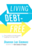 Living Debt-Free: the No-Shame, No-Blame Guide to Getting Rid of Your Debt