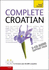 Complete Croatian Beginner to Intermediate Course: Audio Support: Learn to Read, Write, Speak and Understand a New Language With Teach Yourself