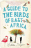 A Guide to the Birds of East Africa [Large Print]: 16 Point