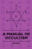 A Manual of Occultism