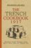 The Trench Cook Book 1917: Western Front Recipes From Bully Beef Pie to Trench Tea