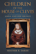 children of the house of cleves anna and her siblings