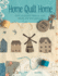 Home Quilt Home: Over 20 Project Ideas to Quilt, Stitch, Sew and Appliqu