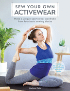 sew your own activewear make a unique sportswear wardrobe from four basic's