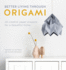 Better Living Through Origami 20 Creative Paper Projects for a Beautiful Home