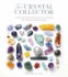 The Crystal Collector: How to Build a Lifelong Collection of Precious Stones