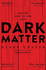 Dark Matter >>>> a Superb Signed Limited & Numbered Uk First Edition & First Printing Hardback + Black Sprayed Edges 