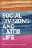 Social Divisions and Later Life Difference, Diversity and Inequality