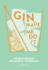 Gin Made Me Do It