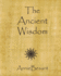 The Ancient Wisdom: an Outline of Theosophical Teachings