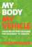 My Body, My Vehicle: Your Atlas for Cruising the Highway to Health