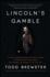 Lincoln's Gamble: the Tumultuous Six Months That Gave America the Emancipation Proclamation and Changed the Course of the Civil War