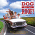 Dog on the Roof! : On the Road with Mitt and the Mutt