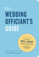 wedding officiants guide how to write and conduct a perfect ceremony