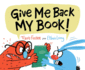 Give Me Back My Book! : (Funny Books for Kids, Silly Picture Books, Children's Books About Friendship)