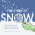 The Story of Snow: The Science of Winter's Wonder