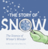 The Story of Snow: the Science of Winter's Wonder