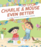 Charlie & Mouse Even Better: Book 3