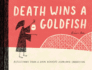 Death Wins a Goldfish Reflections From a Grim Reaper's Yearlong Sabbatical