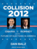 Collision 2012: Obama Vs. Romney and the Future of Elections in America