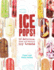 Ice Pops! : 50 Delicious Fresh and Fabulous Icy Treats