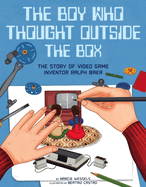 boy who thought outside the box the story of video game inventor ralph baer