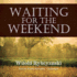 Waiting for the Weekend