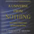 A Universe From Nothing: Why There is Something Rather Than Nothing (Library Edition)