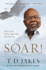 Soar! : Build Your Vision From the Ground Up