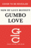 Gumbo Love: Recipes for Gulf Coast Cooking, Entertaining, and Savoring the Good Life