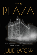 plaza the secret life of americas most famous hotel