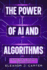The Power of AI and Algorithms: How They Shape Our Lives