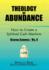 Theology of Abundance: How to Create a Spiritual Cash Machine: (Spiritual Economics - Vol. 4)