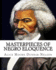 Masterpieces of Negro Eloquence: The Best Speeches delivered by the Negro from the days of Slavery to the Present time.