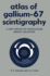 Atlas of Gallium-67 Scintigraphy: a New Method of Radionuclide Medical Diagnosis