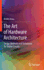 The Art of Hardware Architecture