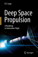 deep space propulsion a roadmap to interstellar flight